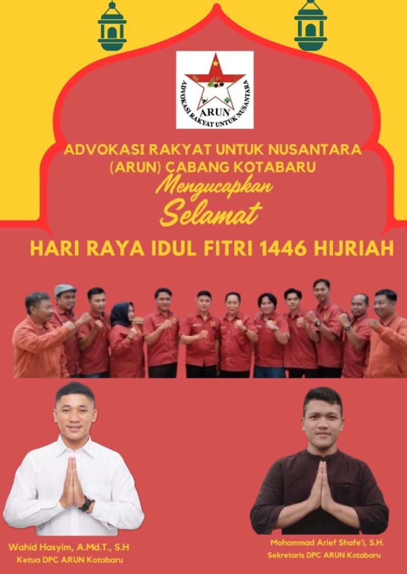ADVOKASI RAKYAT UNTUK NUSANTARA (ARUN) CABANG KOTA BARU: Mengucapkan Selamat Hari Raya Idul Fitri 1446 Hijriyah