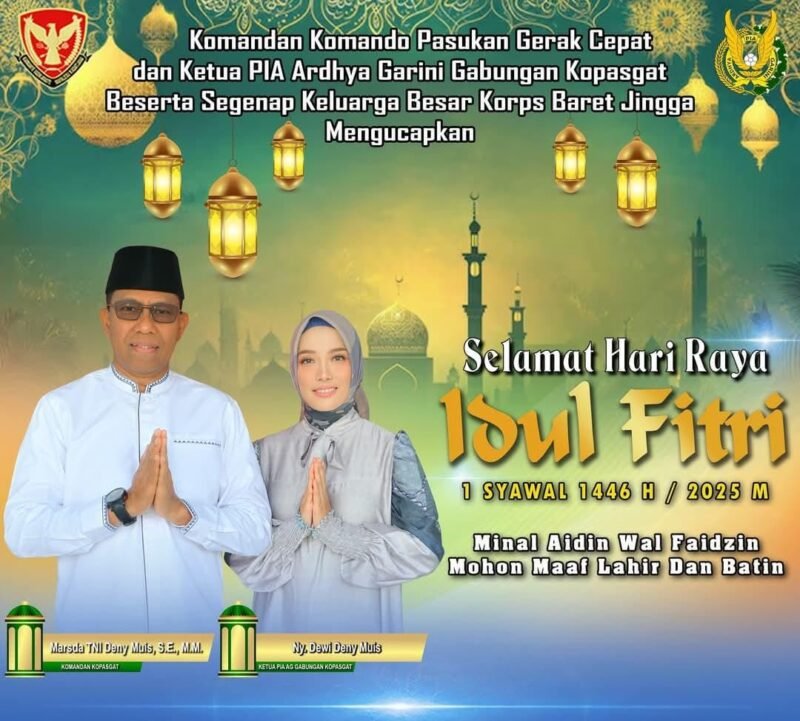 Profil, Komandan Komando Pasukan Gerak Cepat dan Ketua PIA Ardhya Garini Gabungan Kopasgat Beserta Keluarga Besar Korps Baret Jingga Mengucapkan : Selamat Hari Raya Idul Fitri 1 Syawal 1446 H/2025 M