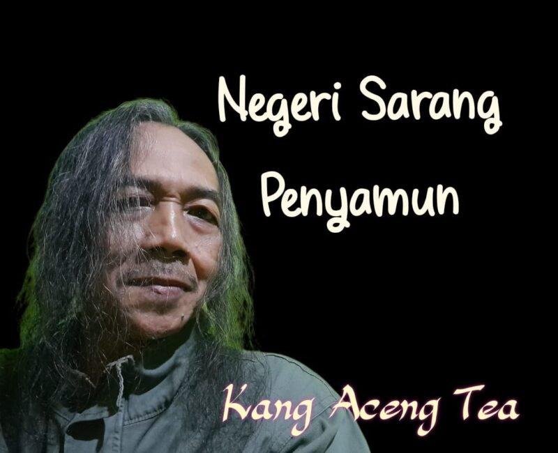 Negeri Sarang Penyamun, Oleh Kang Aceng Tea