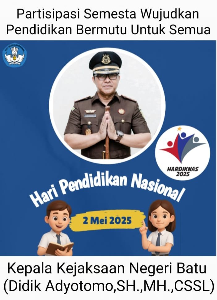 Kepala Kejaksaan Negeri Kota Batu, Didik Adyotomo,SH.,MH.,CSSL. & Seluruh Jaksa beserta Staf. Mengucapkan Selamat Hardiknas 2025.