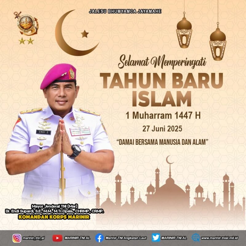 Komandan Korps Marinir Mayjen TNI (Mar) Dr. Endi Supardi, S.E., M.M., M.Tr.Opsla., CHRMP., CRMP. beserta seluruh Prajurit Korps Marinir Mengucapkan: Selamat memperingati Tahun Baru Islam 1 Muharram 1447 H / 2025 27 Juni 2025