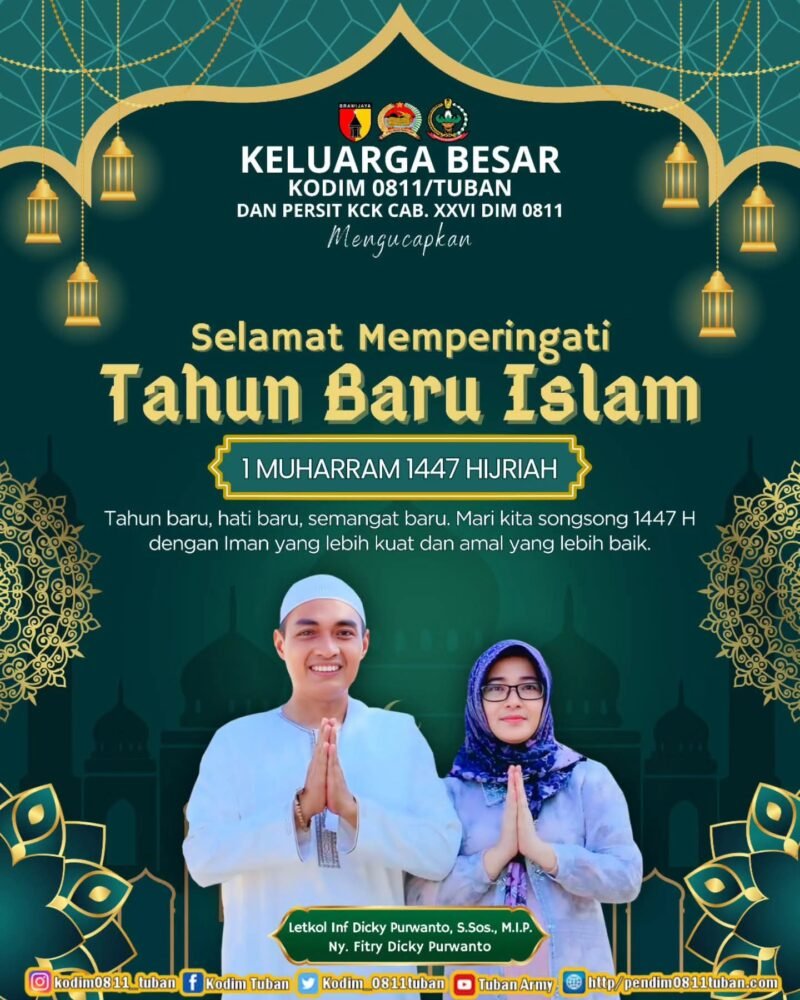 Keluarga Besar Kodim 0811/Tuban Dan Persit KCK Cab. XXVI Dim 0811 Mengucapkan : Selamat Memperingati
Tahun Baru Islam 1 Muharram 1447 H