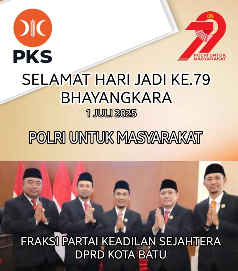 Segenap Anggota DPRD Fraksi Partai Keadilan Sejahtera (PKS) Kota Batu. Mengucapkan Selamat HUT Bhayangkara Ke-79-2025. Polri Untuk Masyarakat