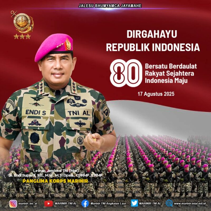 Panglima Korps Marinir Letjen TNI (Mar) Dr. Endi Supardi, S.E., M.M., M.Tr.Opsla., CHRMP., CRMP. beserta seluruh Prajurit Korps Marinir Mengucapkan: Dirgahayu Republik Indonesia Ke-80 Bersatu Berdaulat Rakyat Sejahtera Indonesia Maju 17 Agustus 2025
