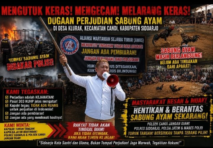 Ketua Aliansi Wartawan Sejawa Timur (AWAS) Gresik, Susanto, yang akrab disapa Ahot, mendesak Kapolri untuk segera mengambil langkah tegas terhadap dugaan praktik perjudian sabung ayam yang disebut masih beroperasi di Desa Klurak, Kecamatan Candi, Kabupaten Sidoarjo.