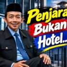 Aceng Syamsul Hadie (ASH): Penjara Bukan Hotel, Mengapa Ada Kluster Mewah di Lapas Cibinong, Di Mana Keadilan bagi Narapidana Biasa?
