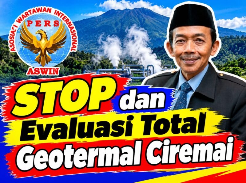 Aceng Syamsul Hadie (ASH): Stop dan Evaluasi Total Geotermal Ciremai, Energi Bersih Jangan Mengorbankan Hutan, Sumber Mata Air, dan Keselamatan Masyarakat