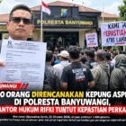 Aksi Damai 1.500 Peserta Direncanakan di Polresta Banyuwangi, Ada Apa dengan Penanganan Sejumlah Perkara?